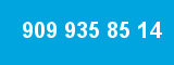 909 935 85 14